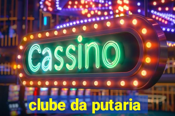 clube da putaria